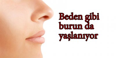 Beden gibi burun da yaşlanıyor