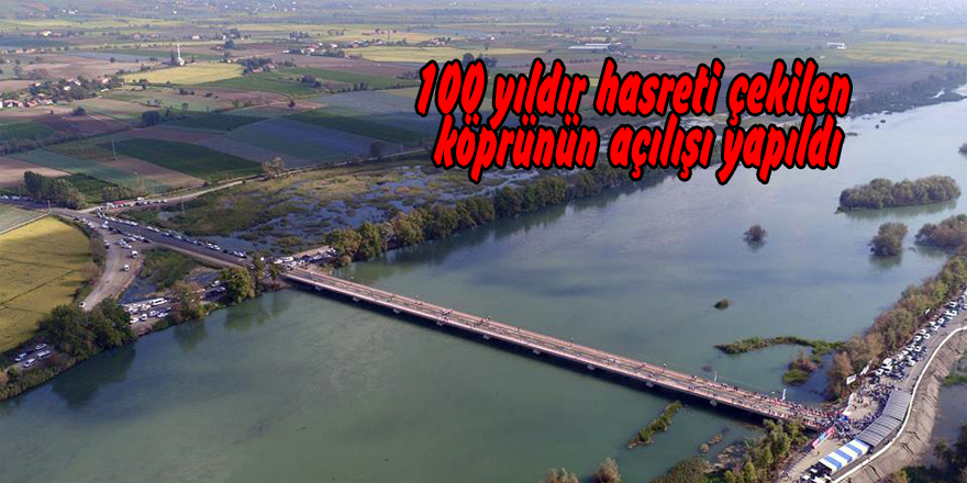 100 yıldır hasreti çekilen köprünün açılışı yapıldı