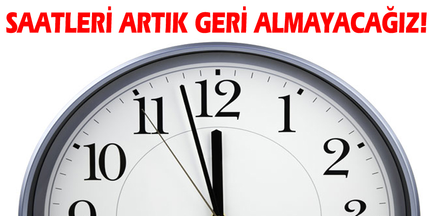 Saatleri artık geri almayacağız!