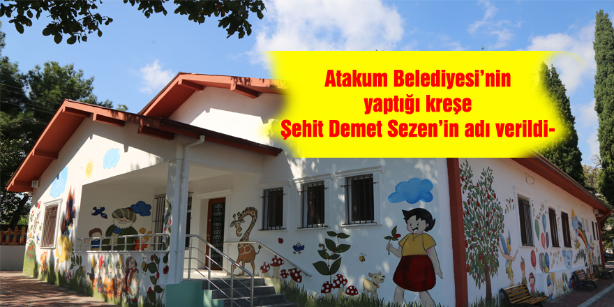 Atakum Belediyesi’nin yaptığı kreşe Şehit Demet Sezen’in adı verildi