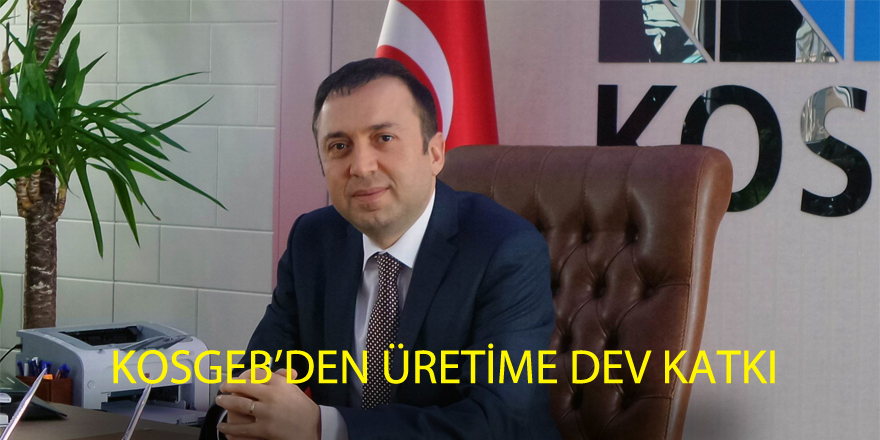 KOSGEB’den üretime dev katkı