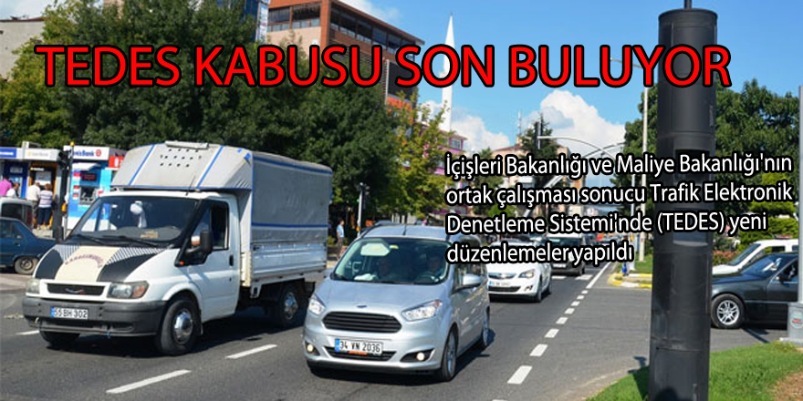 Sürücülerin TEDES kabusu son buluyor