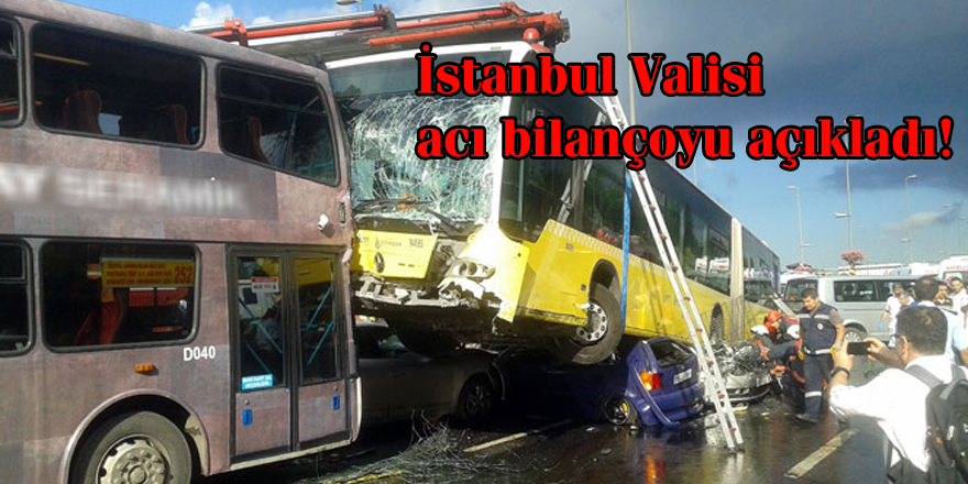 İstanbul Valisi acı bilançoyu açıkladı!