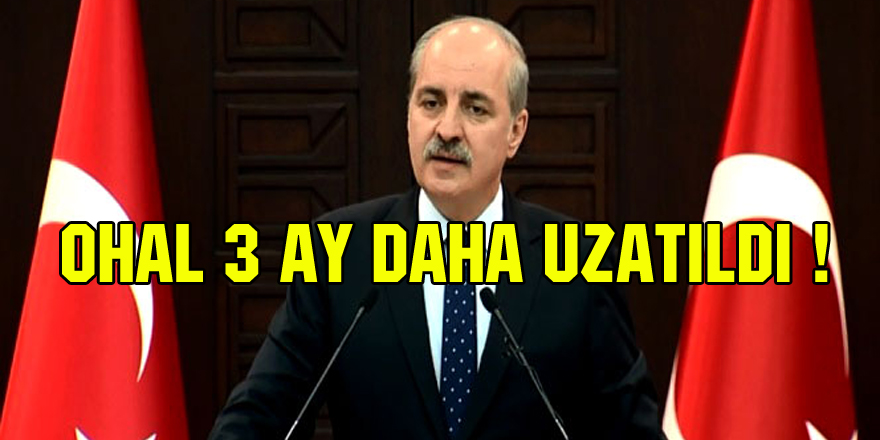 OHAL 3 ay daha uzatılıyor!