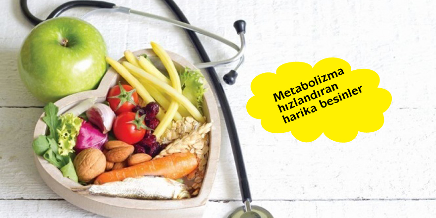 Metabolizma hızlandıran harika besinler