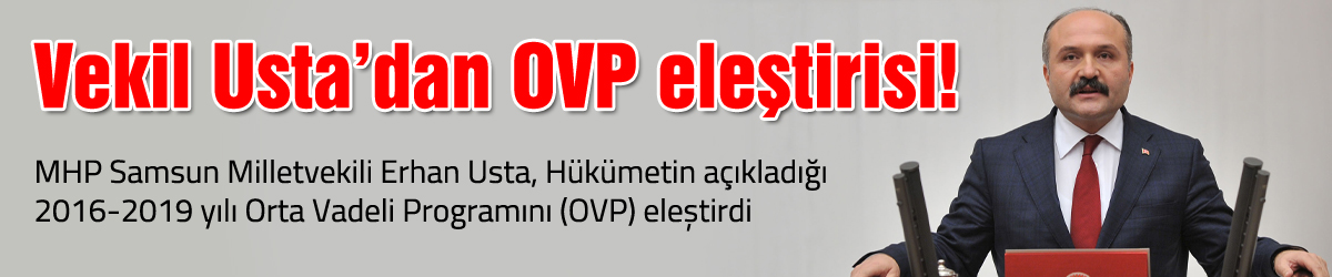 Vekil Usta’dan OVP eleştirisi!