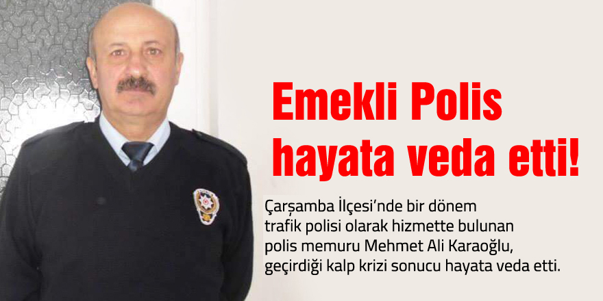 Emekli Polis hayata veda etti!