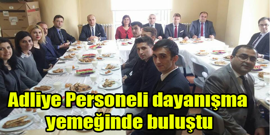 Adliye Personeli dayanışma yemeğinde buluştu