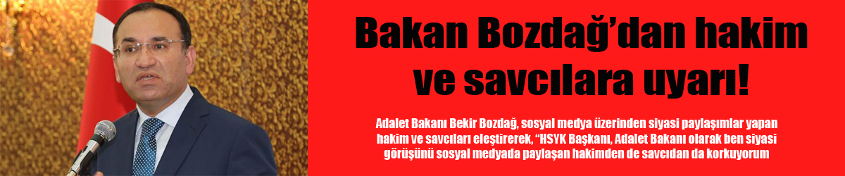 Bakan Bozdağ’dan hakim ve savcılara uyarı!