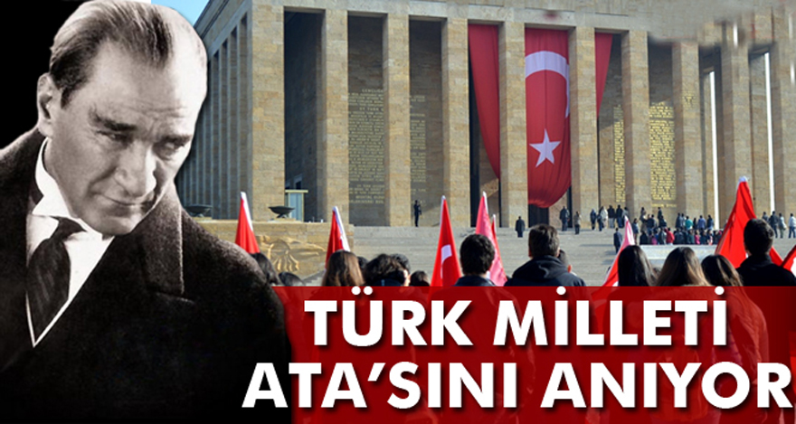 Türk Milleti Ata'sını anıyor
