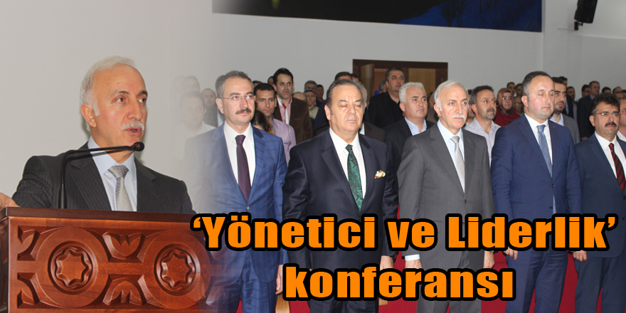  ‘Yönetici ve Liderlik’ konferansı