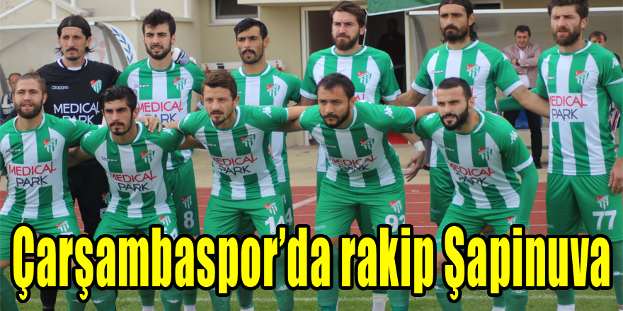 Çarşambaspor’da rakip Şapinuva