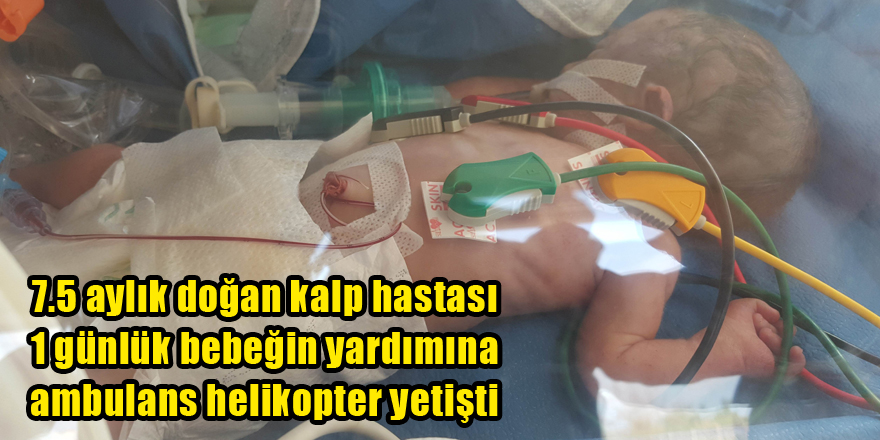 7.5 aylık 1 günlük bebeğin yardımına ambulans helikopter yetişti