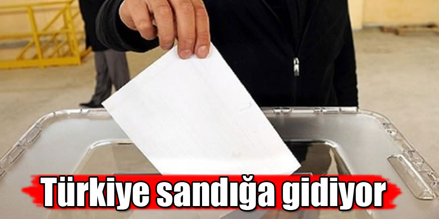 Türkiye sandığa gidiyor