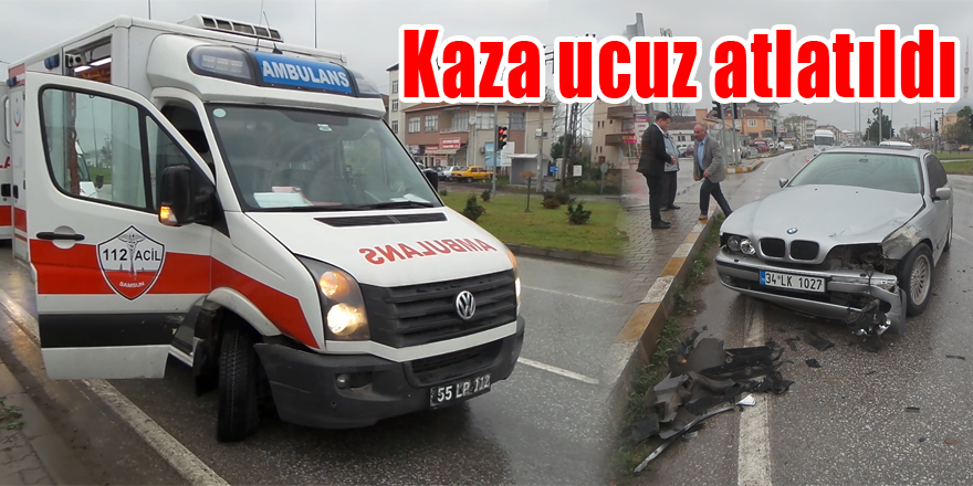 Kaza ucuz atlatıldı