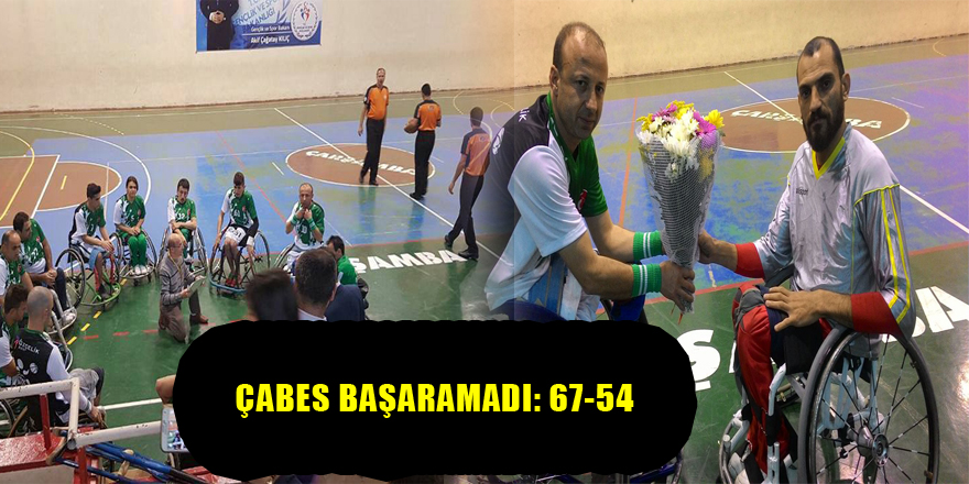 ÇABES BAŞARAMADI: 67-54