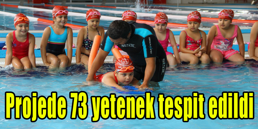 Projede 73 yetenek tespit edildi 