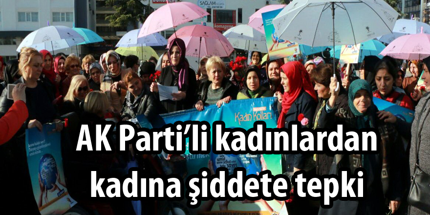 AK Parti’li kadınlardan kadına şiddete tepki