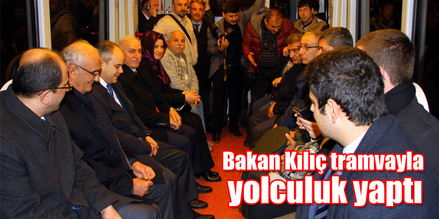 Bakan Kılıç tramvayla yolculuk yaptı