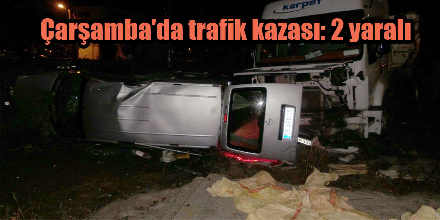 Çarşamba'da trafik kazası: 2 yaralı