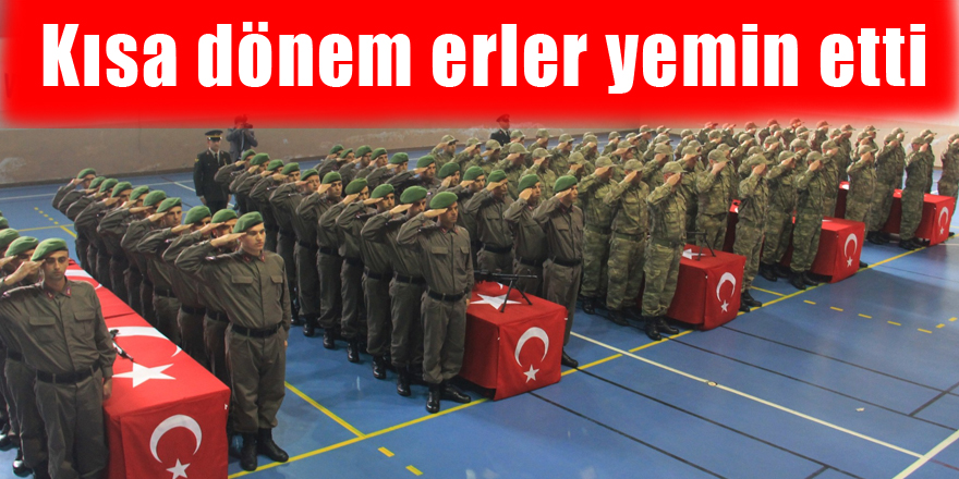  Kısa dönem erler yemin etti