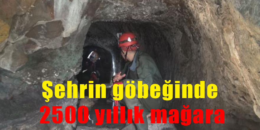 Şehrin göbeğinde 2500 yıllık mağara
