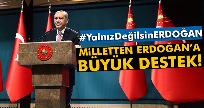 Milletten Erdoğan’a büyük destek !