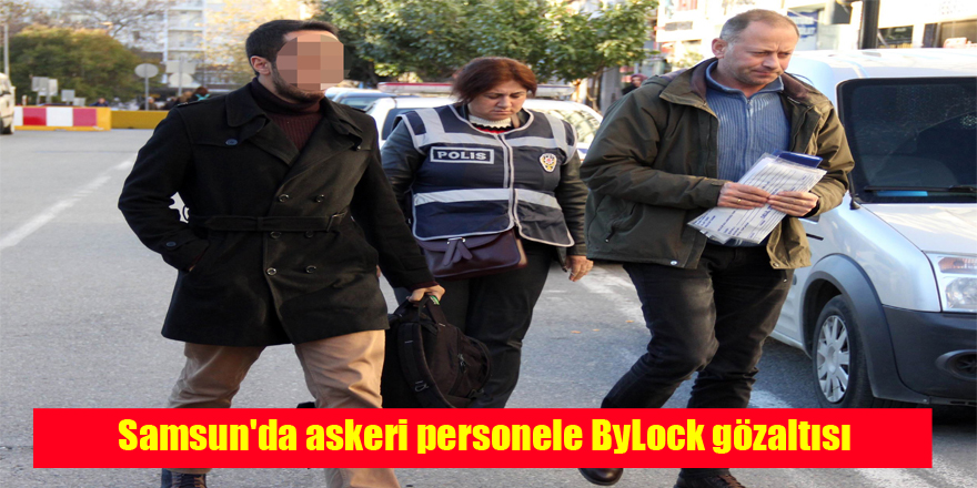Samsun'da askeri personele ByLock gözaltısı