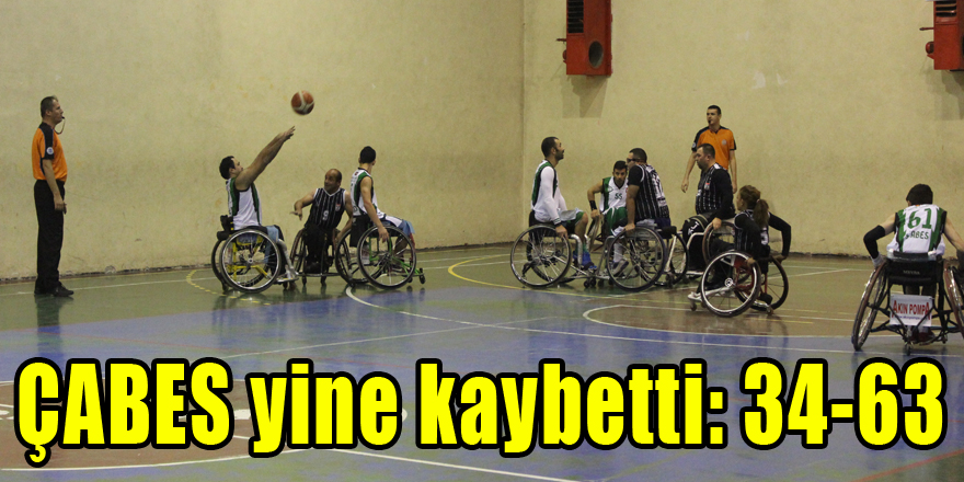 ÇABES yine kaybetti: 34-63