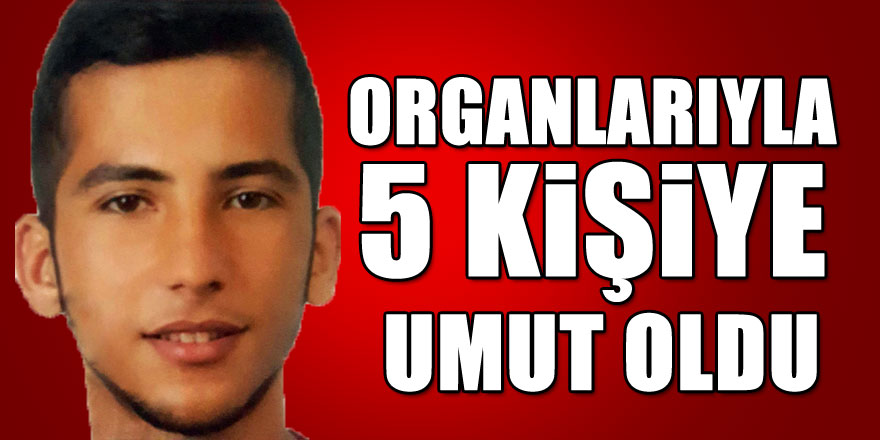 Organlarıyla 5 kişiye umut oldu