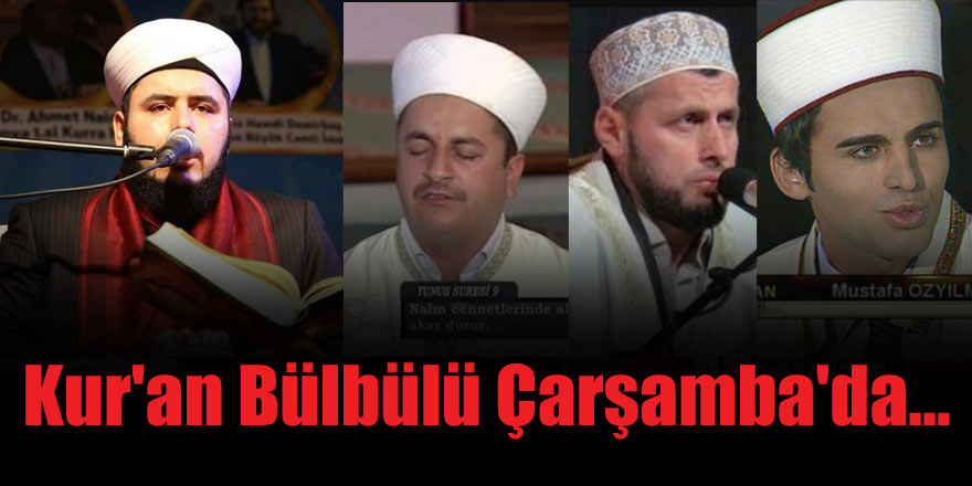 Kur'an Bülbülleri Çarşamba'da...