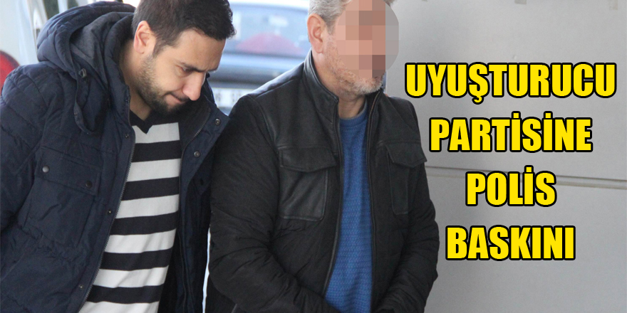 Uyuşturucu partisine polis baskını