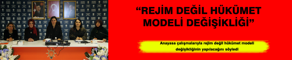 “REJİM DEĞİL HÜKÜMET MODELİ DEĞİŞİKLİĞİ”