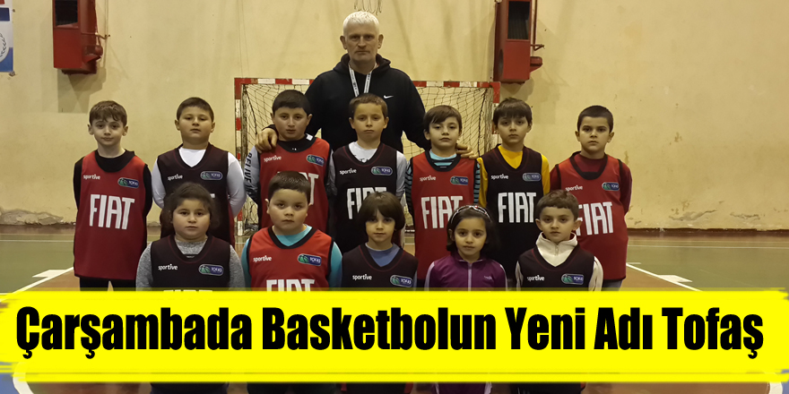 ÇARŞAMBADA BASKETBOLUN YENİ ADI TOFAŞ