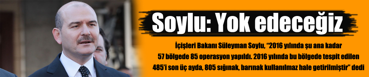 Soylu: Yok edeceğiz