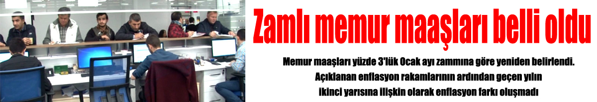 Zamlı memur maaşları belli oldu