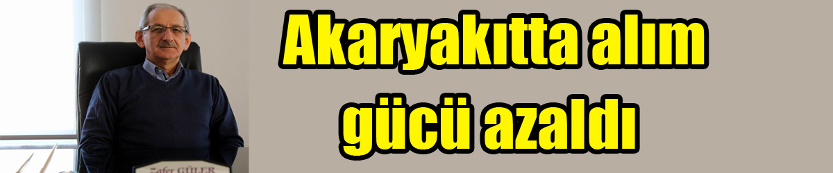  Akaryakıtta alım gücü azaldı