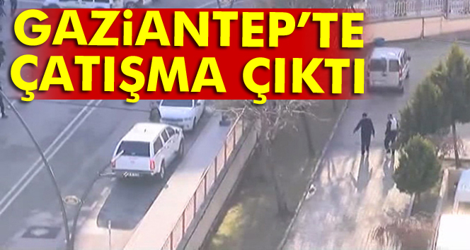 Gaziantep'te çatışma çıktı