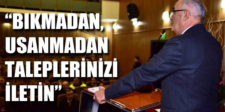 BAŞKAN YILMAZ: “BIKMADAN, USANMADAN TALEPLERİNİZİ İLETİN”