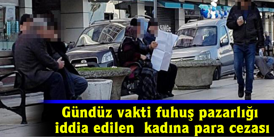 Gündüz vakti meydanda fuhuş pazarlığı yaptığı iddia edilen kadına para cezası