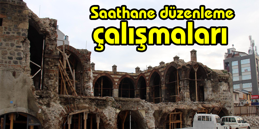 Saathane düzenleme çalışmaları