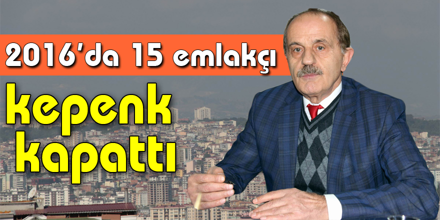 2016’da 15 emlakçı kepenk kapattı