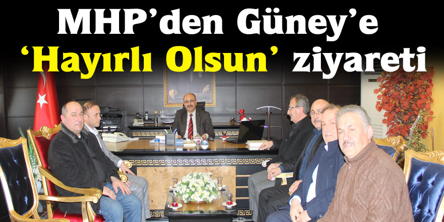 MHP’den Güney’e ‘Hayırlı Olsun’ ziyareti