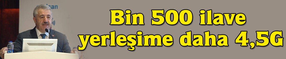 Bin 500 ilave yerleşime daha 4,5G