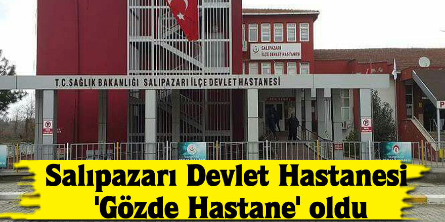 Salıpazarı Devlet Hastanesi 'Gözde Hastane' oldu