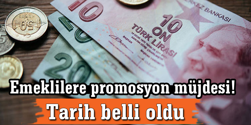 Emeklilere promosyon müjdesi! Tarih belli oldu