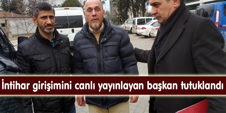 İntihar girişimini canlı yayınlayan başkan tutuklandı