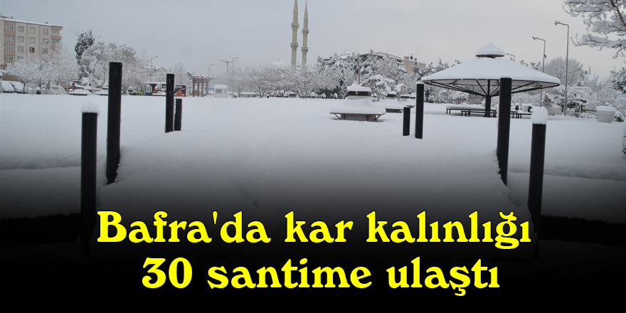 Bafra'da kar kalınlığı 30 santime ulaştı