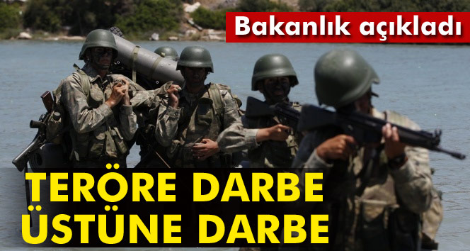 Bakanlık açıkladı: Teröre darbe üstüne darbe