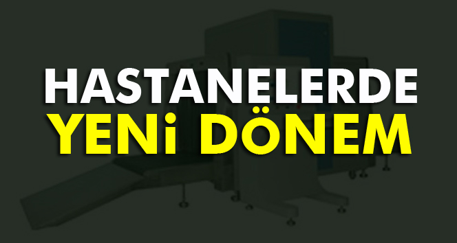 Sağlıkta şiddeti önlemek için hastanelere x-ray cihazı geliyor